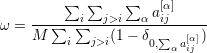          ∑  ∑    ∑   a[α]
ω = ---∑--∑i--j>i--α--ij-----
    M    i  j>i(1− δ0,∑α a[iαj] )
